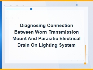 Can a Worn Transmission Mount Cause Light Electrical Drain