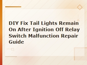 Diy Fix Tail Lights Staying on After Ignition Off - Relay Switch Repair Guide